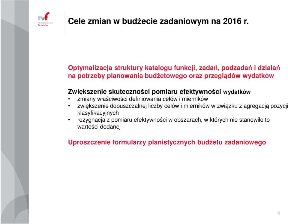 Zwiększenie skuteczności pomiaru efektywności wydatków zmiany właściwości definiowania celów i mierników zwiększenie dopuszczalnej