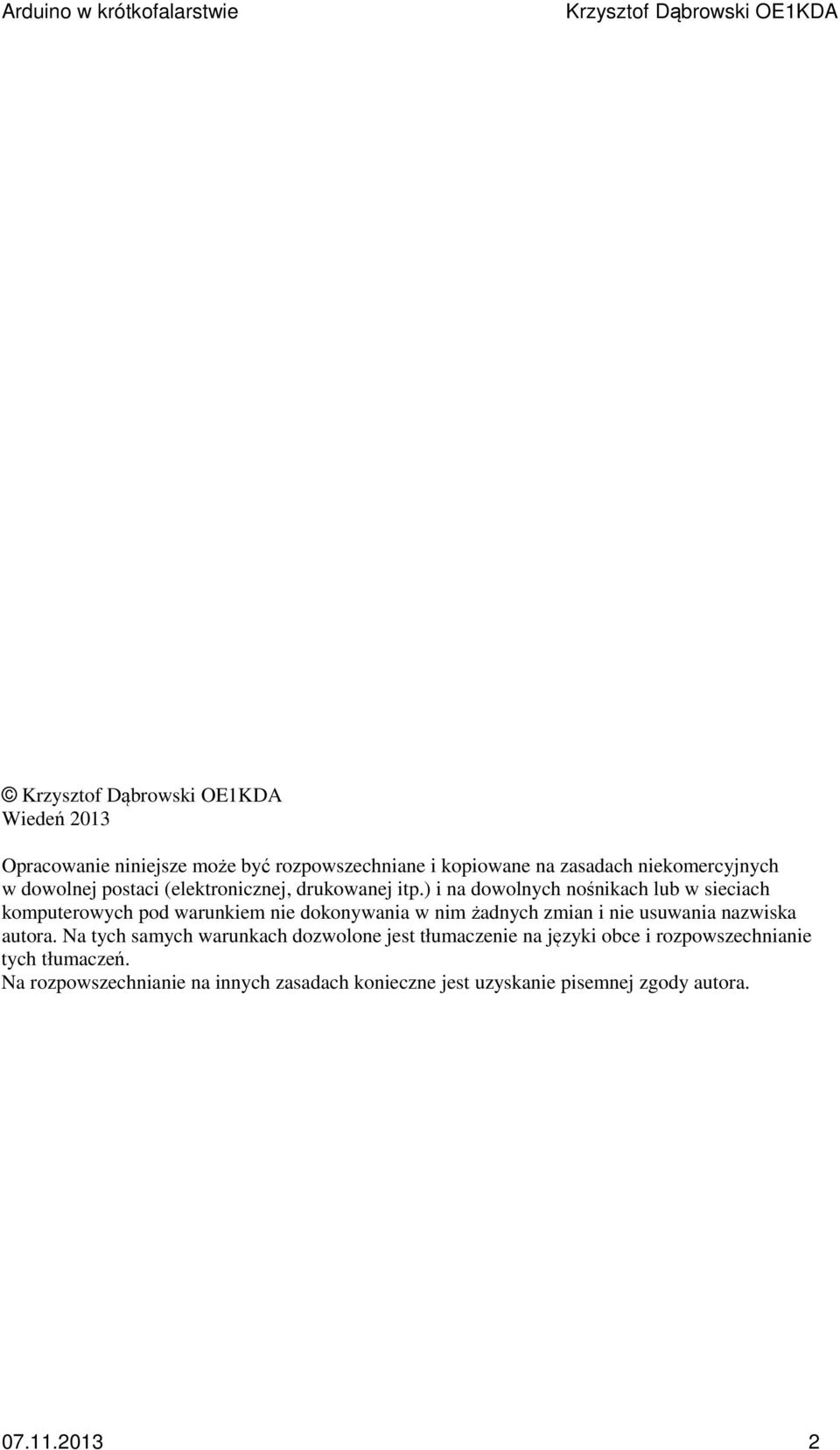 ) i na dowolnych nośnikach lub w sieciach komputerowych pod warunkiem nie dokonywania w nim żadnych zmian i nie usuwania