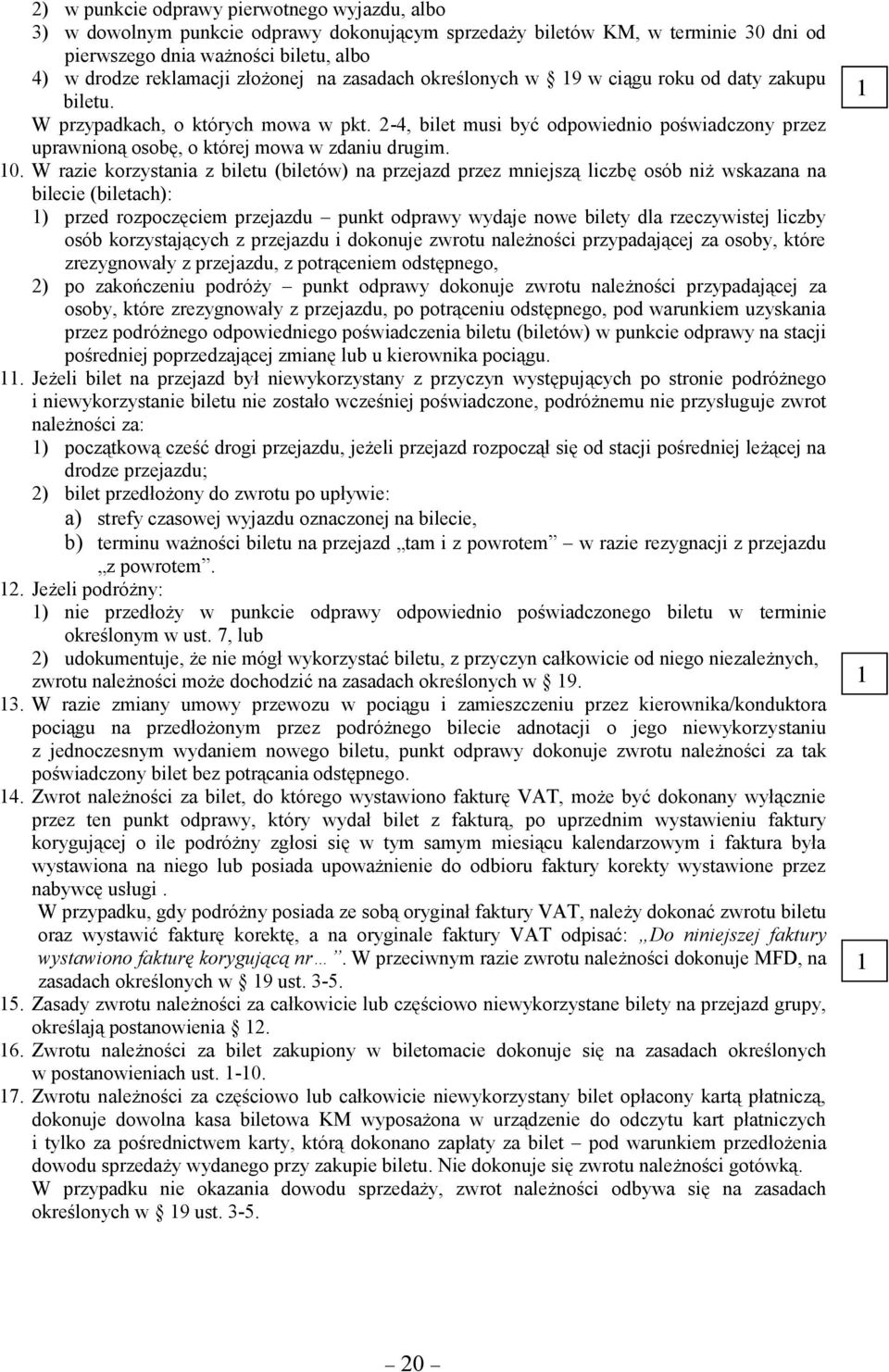 2-4, bilet musi być odpowiednio poświadczony przez uprawnioną osobę, o której mowa w zdaniu drugim. 0.