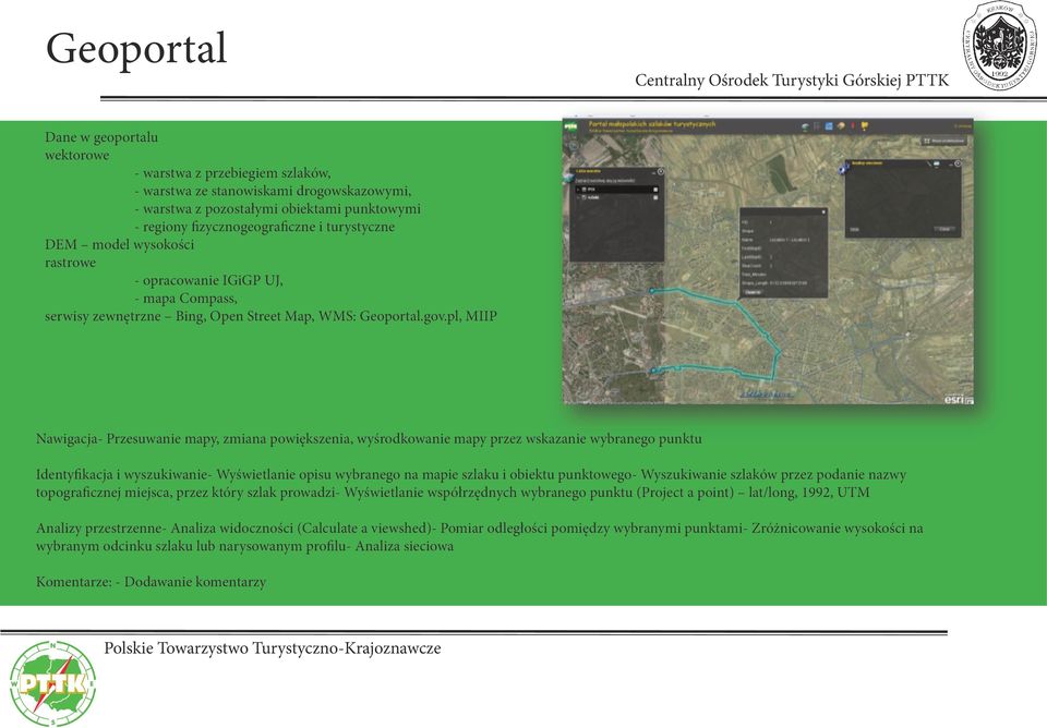 pl, MIIP Nawigacja- Przesuwanie mapy, zmiana powiększenia, wyśrodkowanie mapy przez wskazanie wybranego punktu Identyfikacja i wyszukiwanie- Wyświetlanie opisu wybranego na mapie szlaku i obiektu