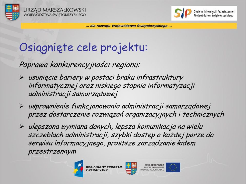 administracji samorządowej przez dostarczenie rozwiązań organizacyjnych i technicznych ulepszona wymiana danych, lepsza