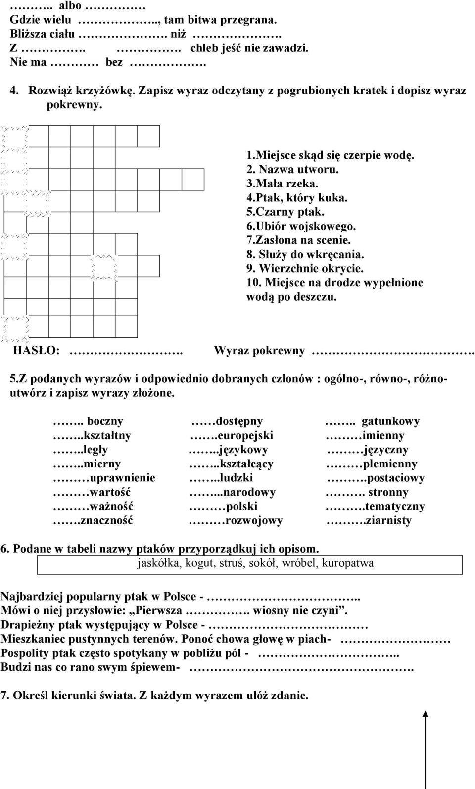 Miejsce na drodze wypełnione wodą po deszczu. HASŁO:. Wyraz pokrewny. 5.Z podanych wyrazw i odpowiednio dobranych członw : oglno-, rwno-, rżnoutwrz i zapisz wyrazy złożone... boczny dostępny.
