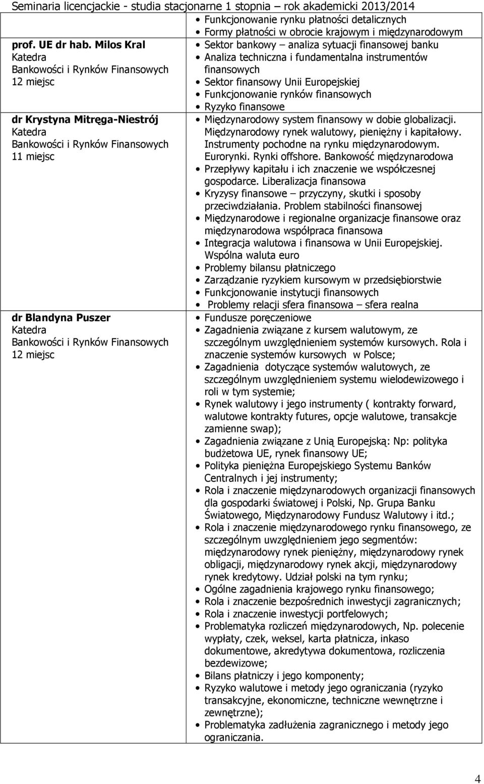 finansowe dr Krystyna Mitręga-Niestrój dr Blandyna Puszer Międzynarodowy system finansowy w dobie globalizacji. Międzynarodowy rynek walutowy, pieniężny i kapitałowy.