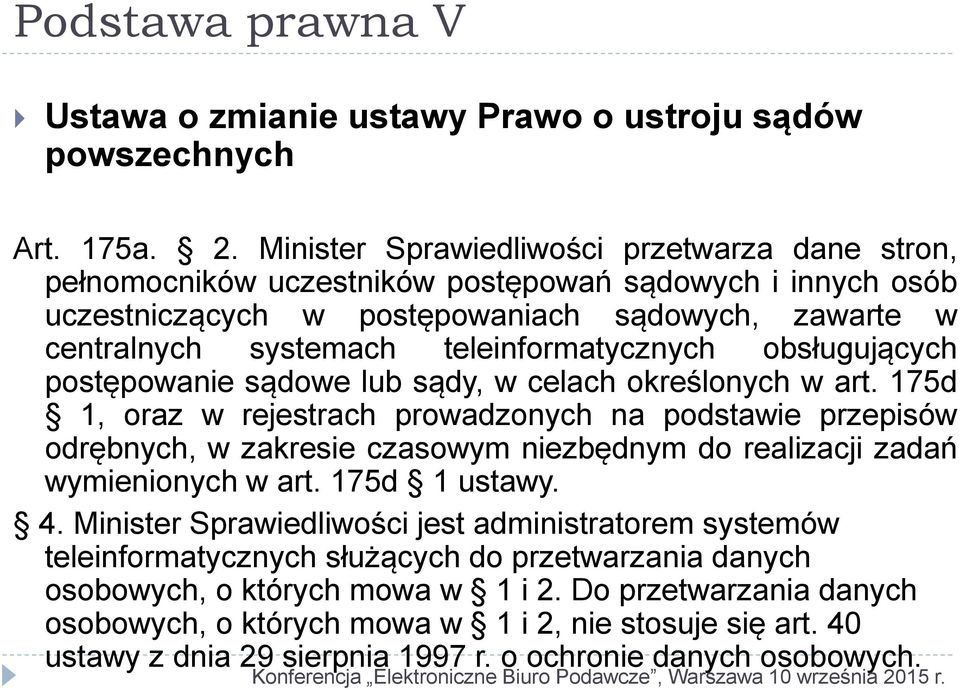 teleinformatycznych obsługujących postępowanie sądowe lub sądy, w celach określonych w art.