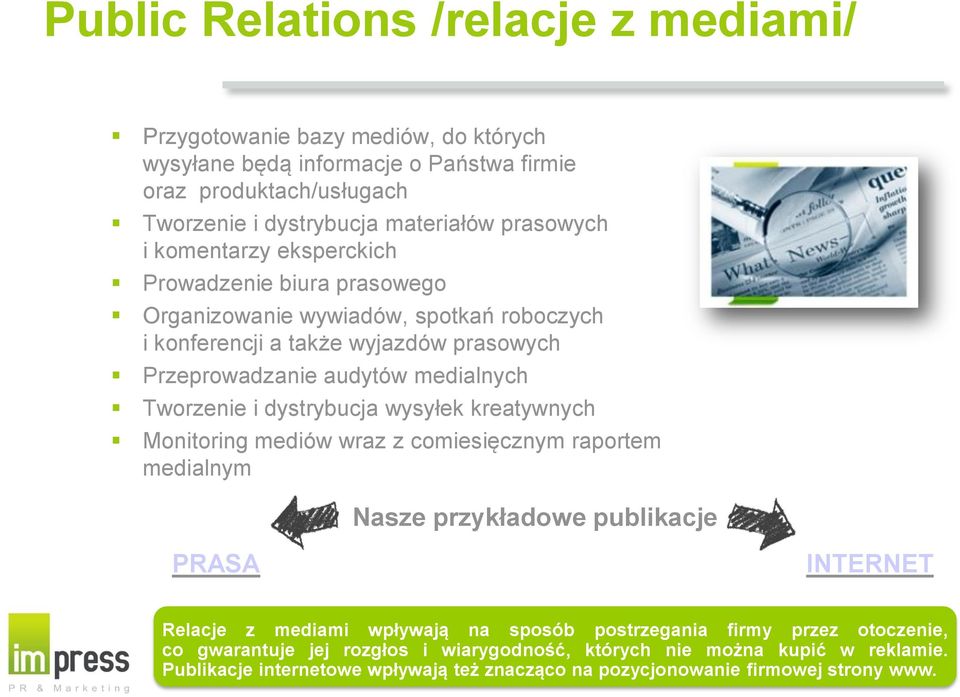 Tworzenie i dystrybucja wysyłek kreatywnych Monitoring mediów wraz z comiesięcznym raportem medialnym Nasze przykładowe publikacje PRASA INTERNET Relacje z mediami wpływają na sposób