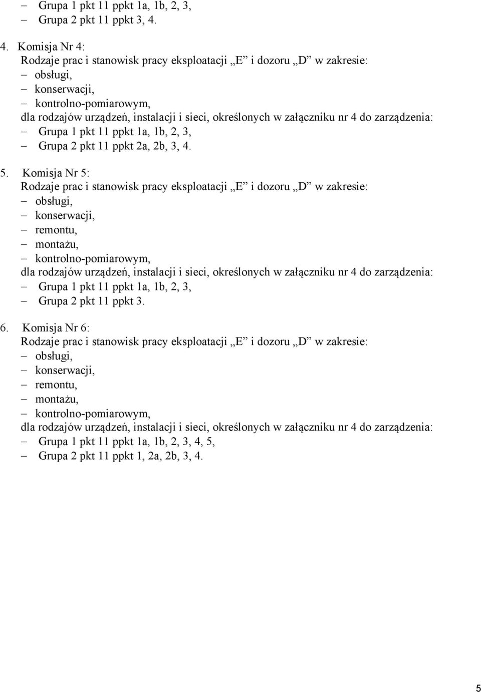 Komisja Nr 5: remontu, montażu, Grupa 1 pkt 11 ppkt 1a, 1b, 2, 3, Grupa 2 pkt 11 ppkt 3.