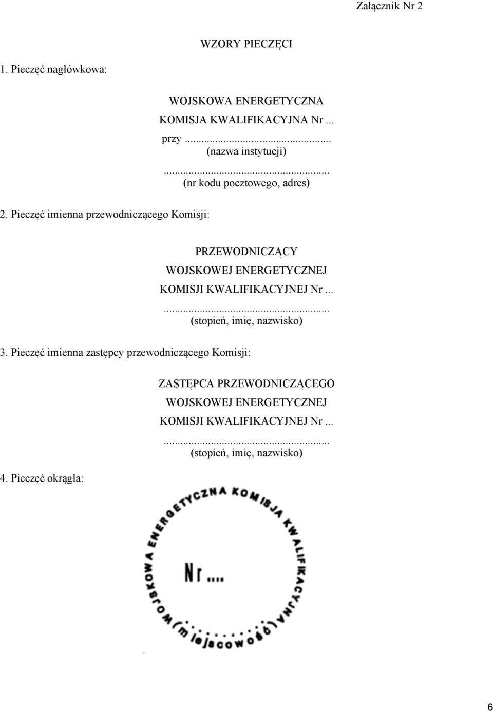 Pieczęć imienna przewodniczącego Komisji: PRZEWODNICZĄCY WOJSKOWEJ ENERGETYCZNEJ KOMISJI KWALIFIKACYJNEJ Nr.