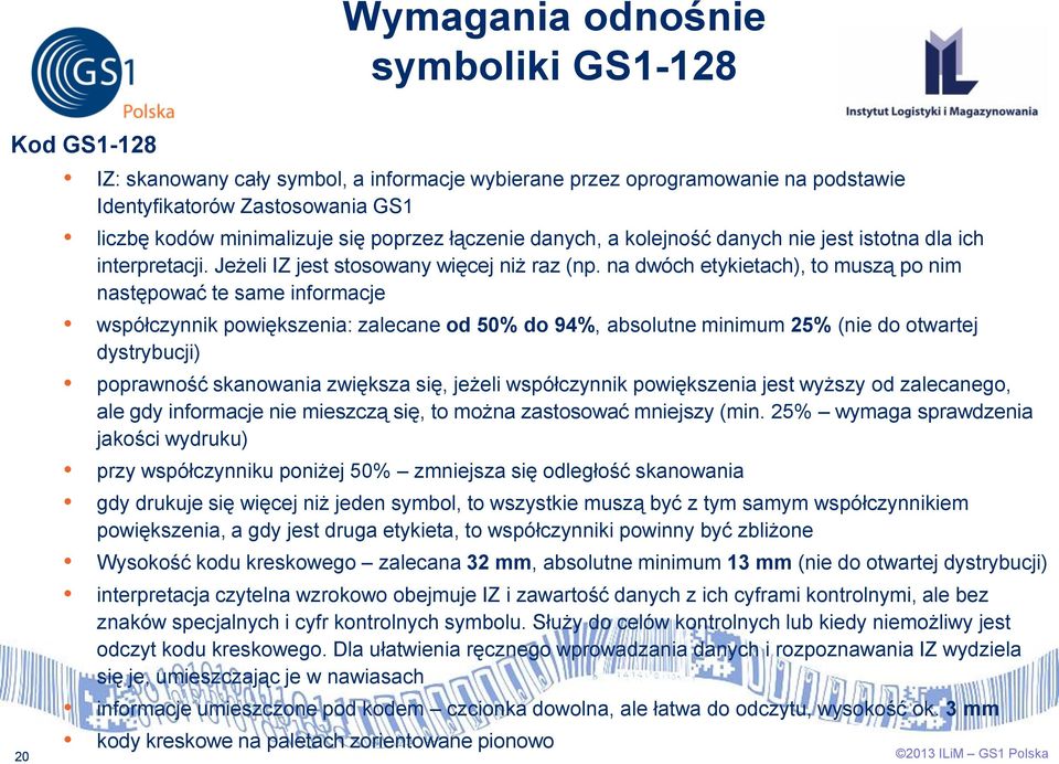 na dwóch etykietach), to muszą po nim następować te same informacje współczynnik powiększenia: zalecane od 50% do 94%, absolutne minimum 25% (nie do otwartej dystrybucji) poprawność skanowania