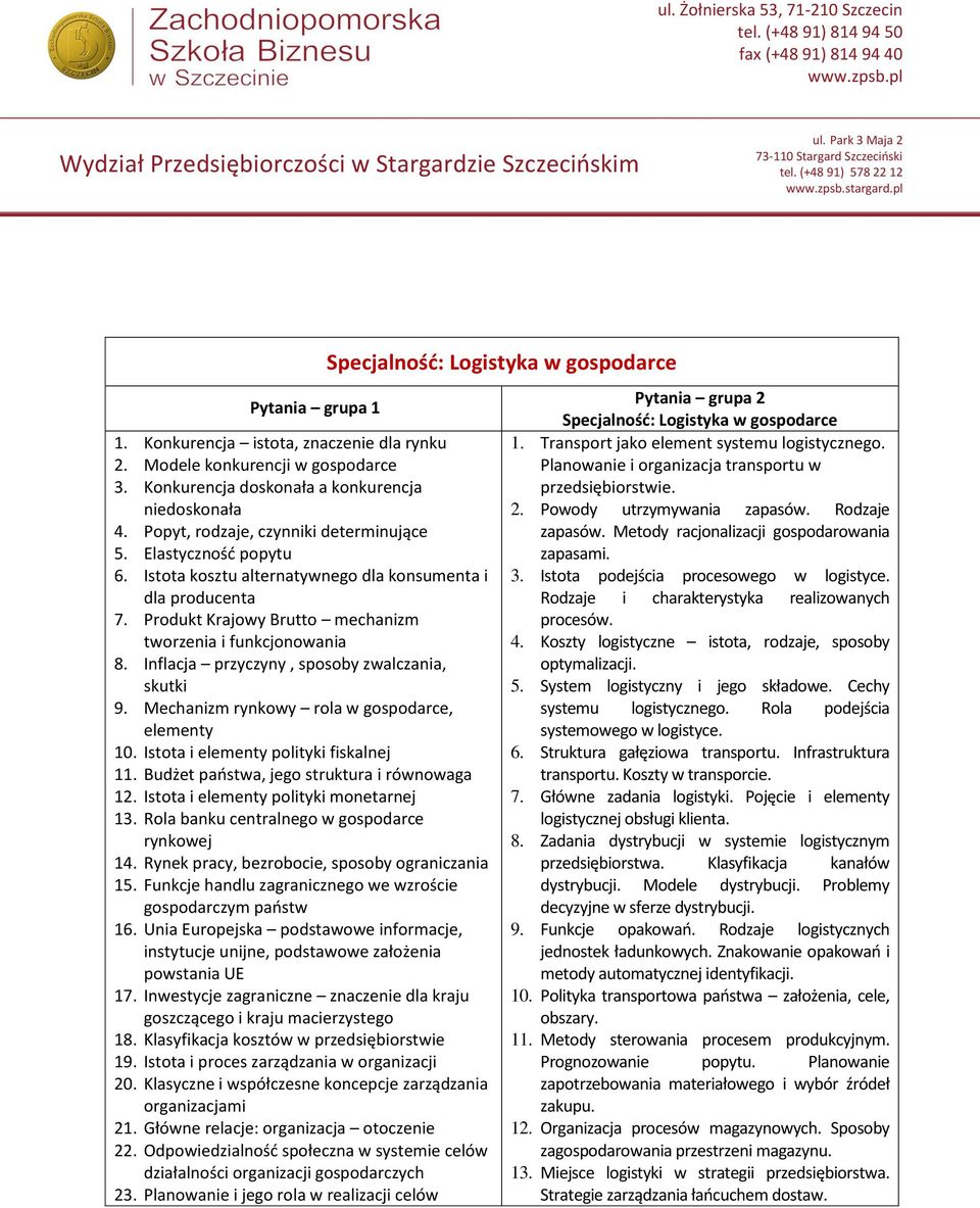 Koszty logistyczne istota, rodzaje, sposoby optymalizacji. 5. System logistyczny i jego składowe. Cechy systemu logistycznego. Rola podejścia systemowego w logistyce. 6.