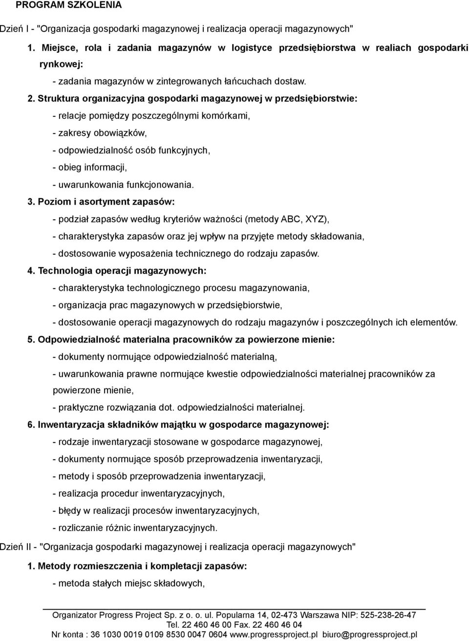 Struktura organizacyjna gospodarki magazynowej w przedsiębiorstwie: - relacje pomiędzy poszczególnymi komórkami, - zakresy obowiązków, - odpowiedzialność osób funkcyjnych, - obieg informacji, -