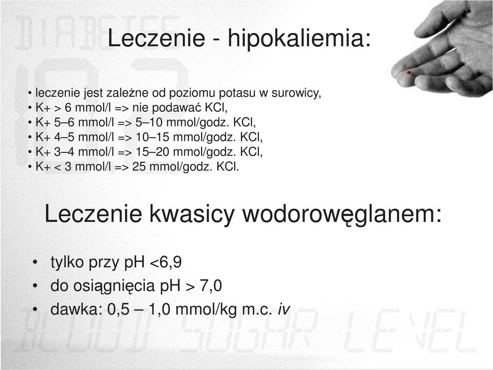 KCl, K+ 3 4 mmol/l => 15 20 mmol/godz. KCl,