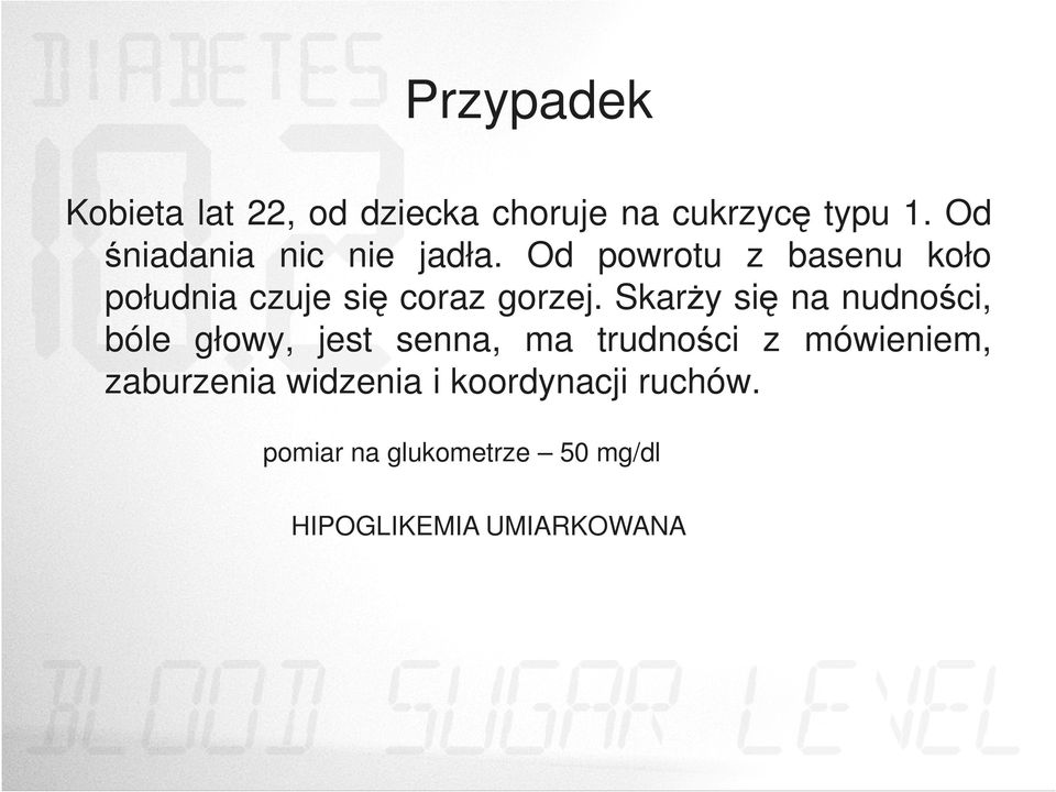 Od powrotu z basenu koło południa czuje się coraz gorzej.