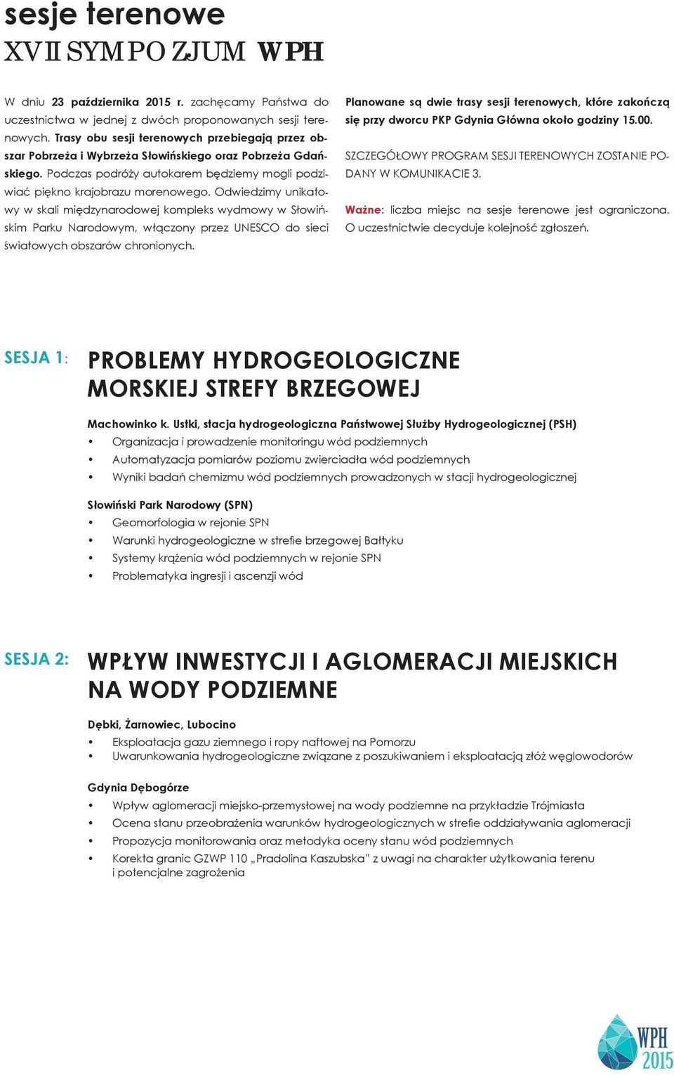 Odwiedzimy unikatowy w skali międzynarodowej kompleks wydmowy w Słowińskim Parku Narodowym, włączony przez UNESCO do sieci światowych obszarów chronionych.