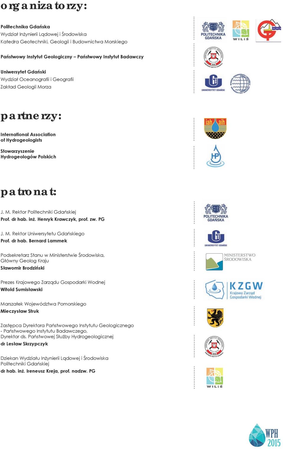 dr hab. inż. Henryk Krawczyk, prof. zw. PG J. M. Rektor Uniwersytetu Gdańskiego Prof. dr hab.