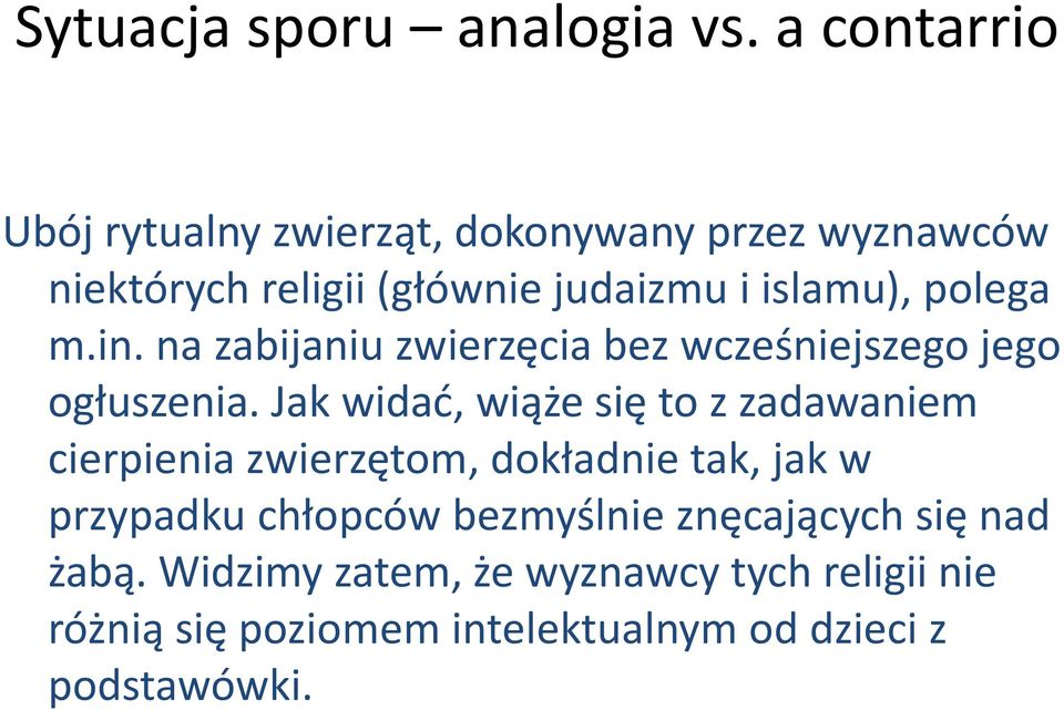 polega m.in. na zabijaniu zwierzęcia bez wcześniejszego jego ogłuszenia.