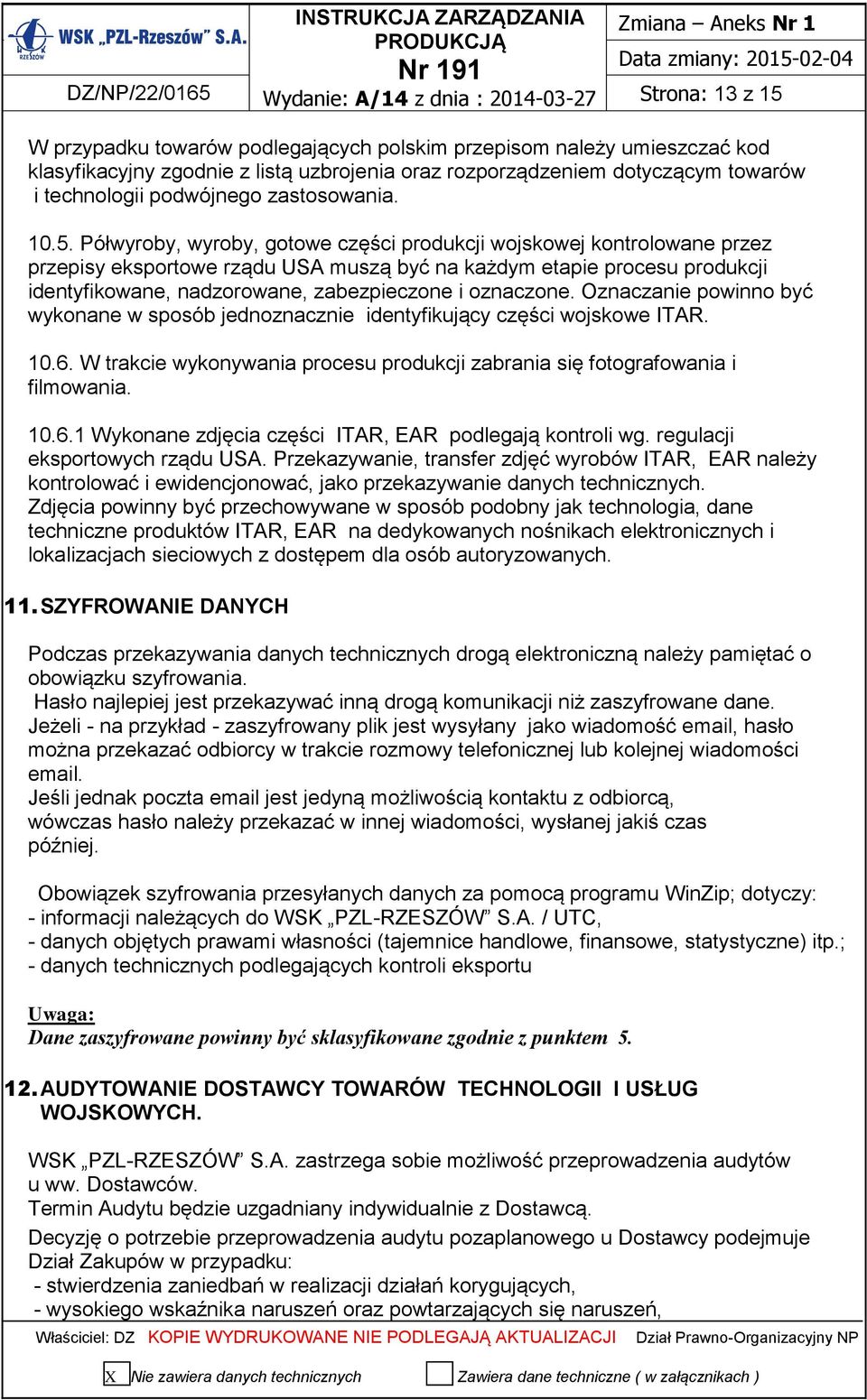 Półwyroby, wyroby, gotowe części produkcji wojskowej kontrolowane przez przepisy eksportowe rządu USA muszą być na każdym etapie procesu produkcji identyfikowane, nadzorowane, zabezpieczone i