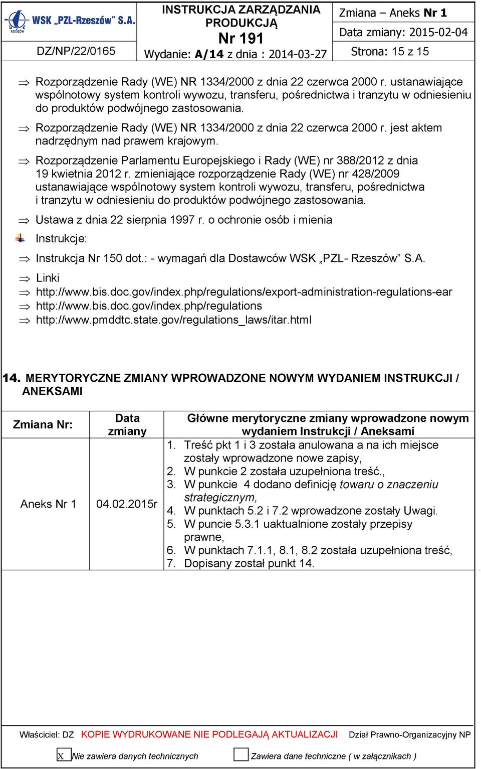 jest aktem nadrzędnym nad prawem krajowym. Rozporządzenie Parlamentu Europejskiego i Rady (WE) nr 388/2012 z dnia 19 kwietnia 2012 r.