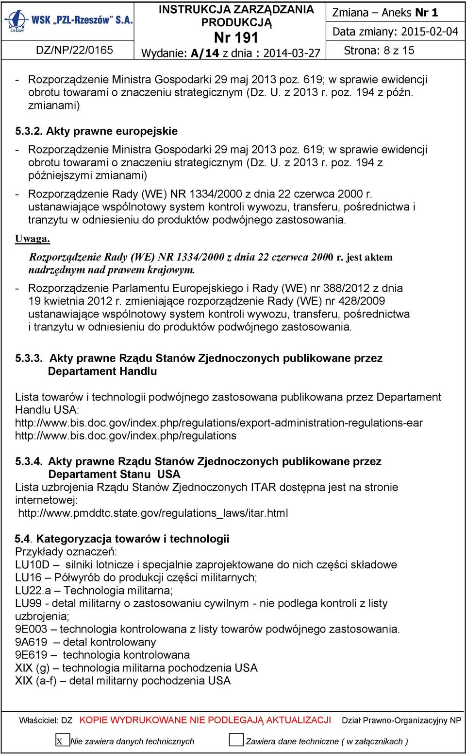 z 2013 r. poz. 194 z późniejszymi zmianami) - Rozporządzenie Rady (WE) NR 1334/2000 z dnia 22 czerwca 2000 r.