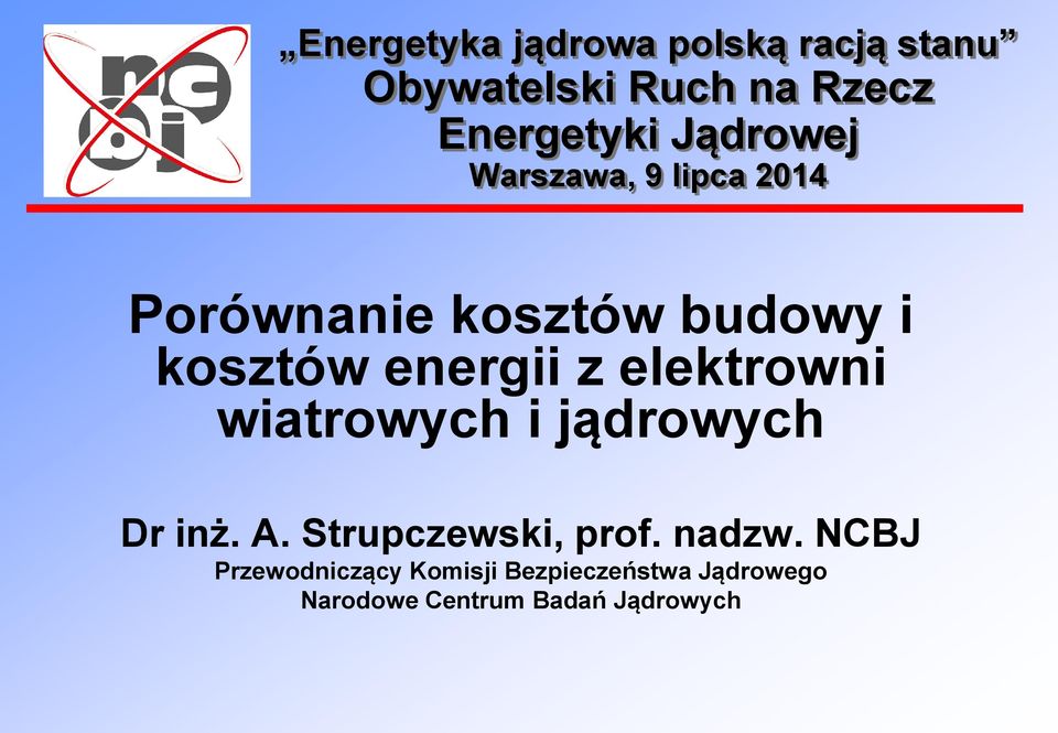 elektrowni wiatrowych i jądrowych Dr inż. A. Strupczewski, prof. nadzw.