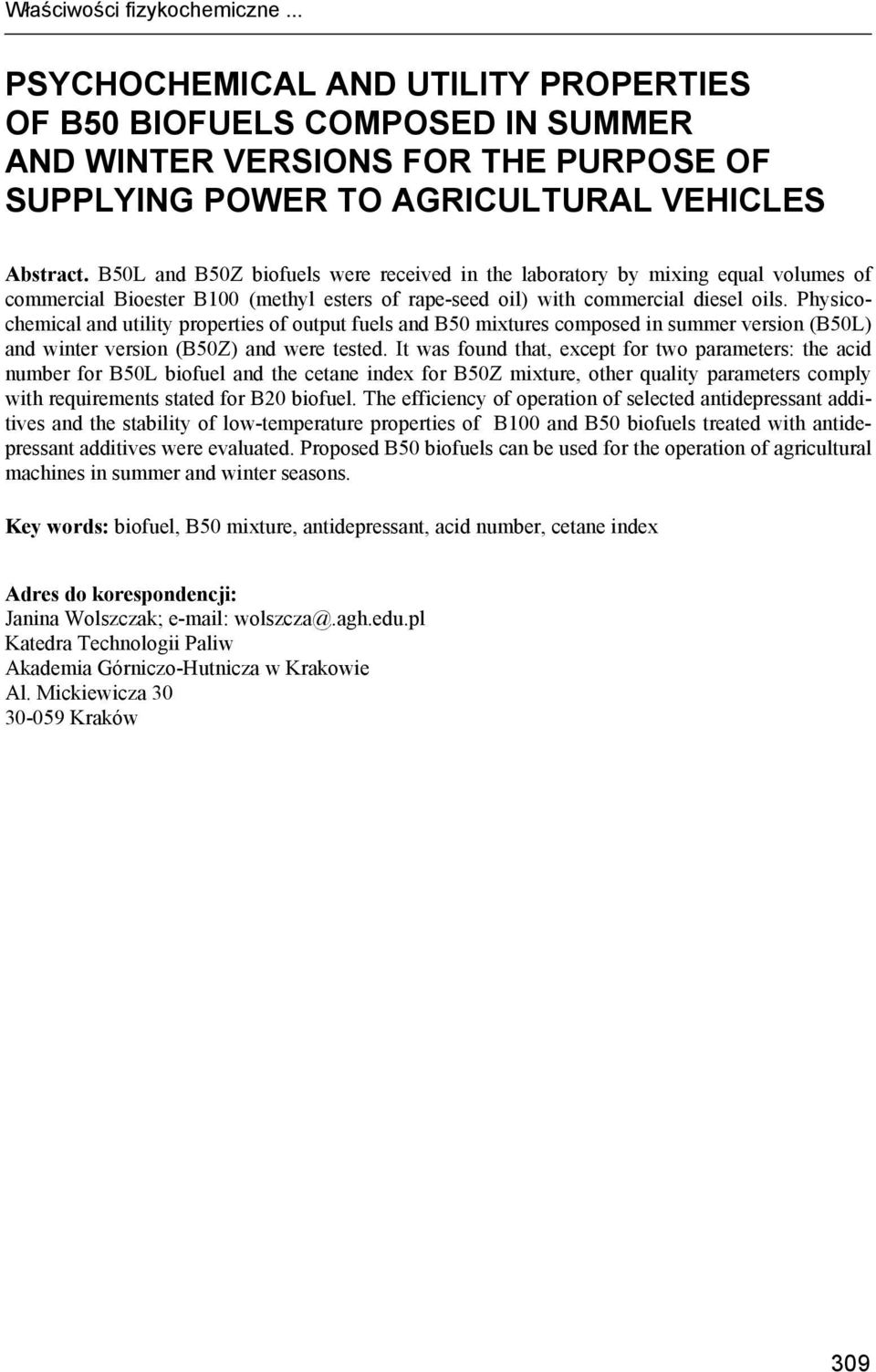 Physicochemical and utility properties of output fuels and B50 mixtures composed in summer version (B50L) and winter version (B50Z) and were tested.