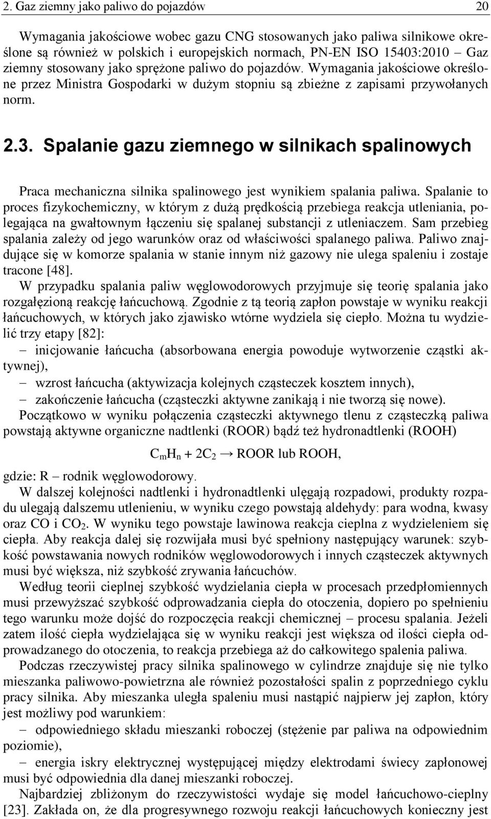 Spalanie gazu ziemnego w silnikach spalinowych Praca mechaniczna silnika spalinowego jest wynikiem spalania paliwa.