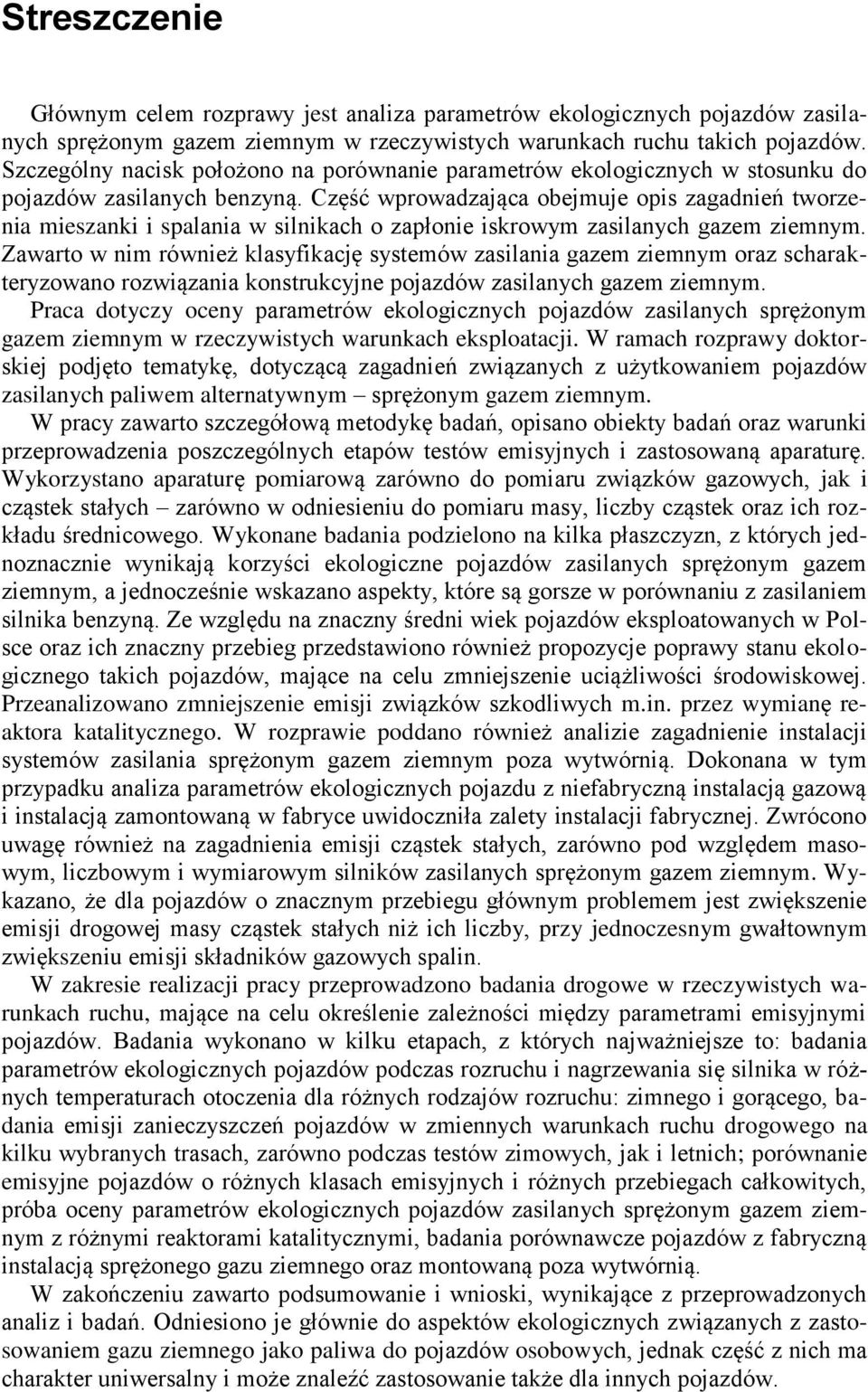 Część wprowadzająca obejmuje opis zagadnień tworzenia mieszanki i spalania w silnikach o zapłonie iskrowym zasilanych gazem ziemnym.