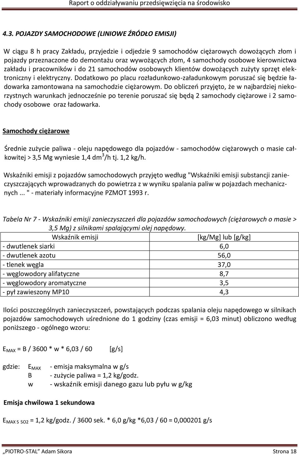 Dodatkowo po placu rozładunkowo-załadunkowym poruszać się będzie ładowarka zamontowana na samochodzie ciężarowym.