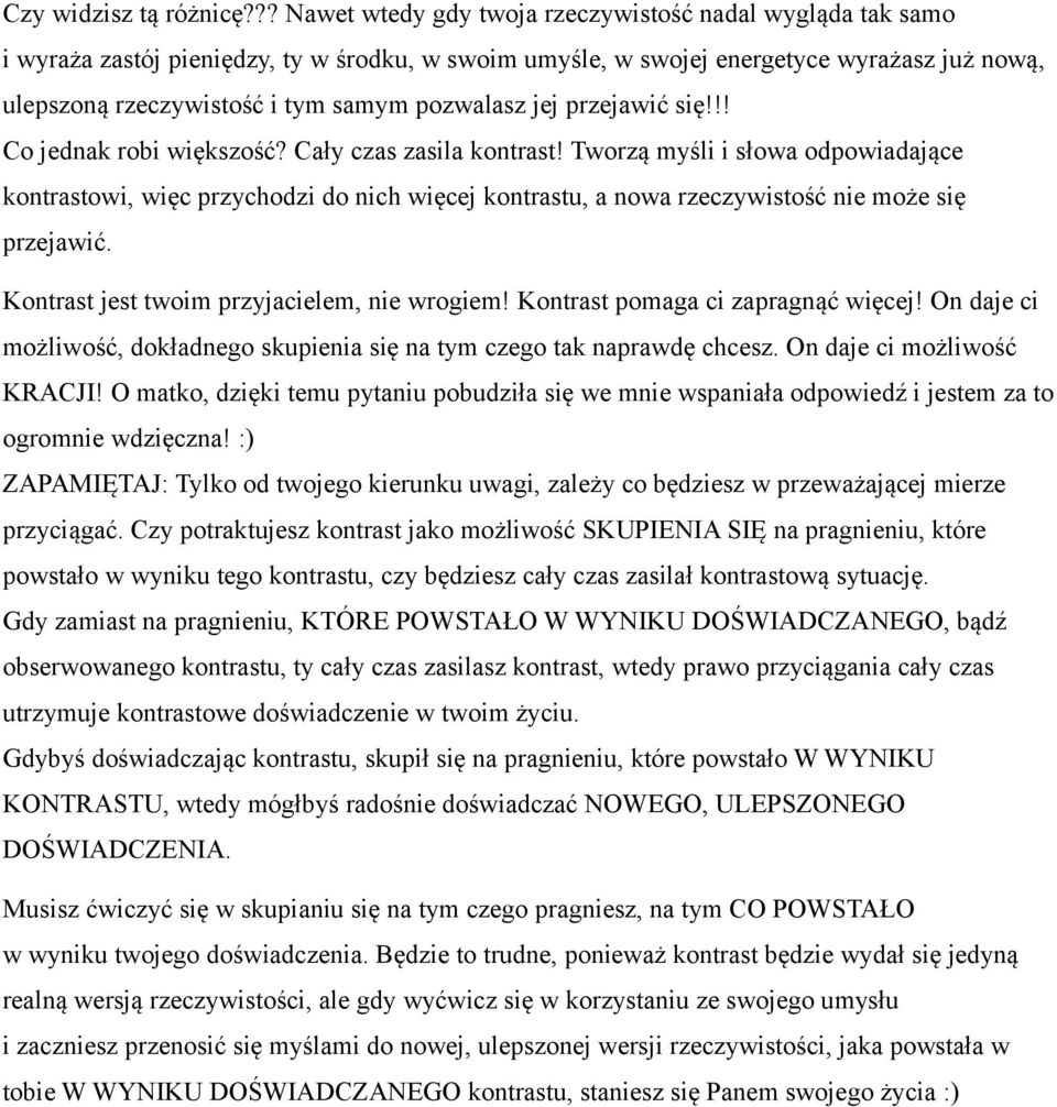 pozwalasz jej przejawić się!!! Co jednak robi większość? Cały czas zasila kontrast!