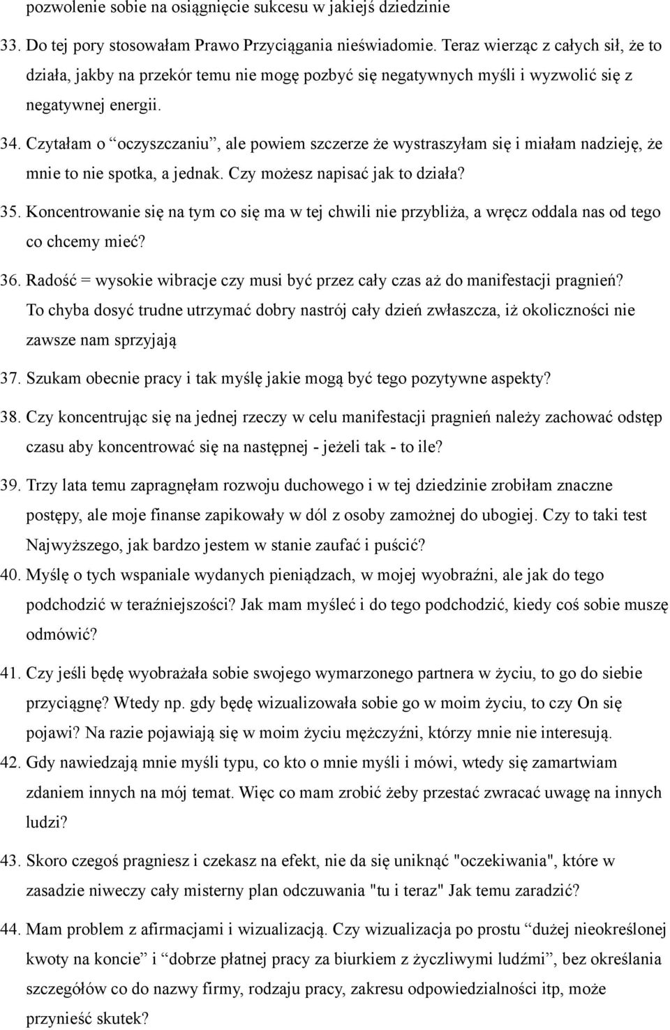 Czytałam o oczyszczaniu, ale powiem szczerze że wystraszyłam się i miałam nadzieję, że mnie to nie spotka, a jednak. Czy możesz napisać jak to działa? 35.