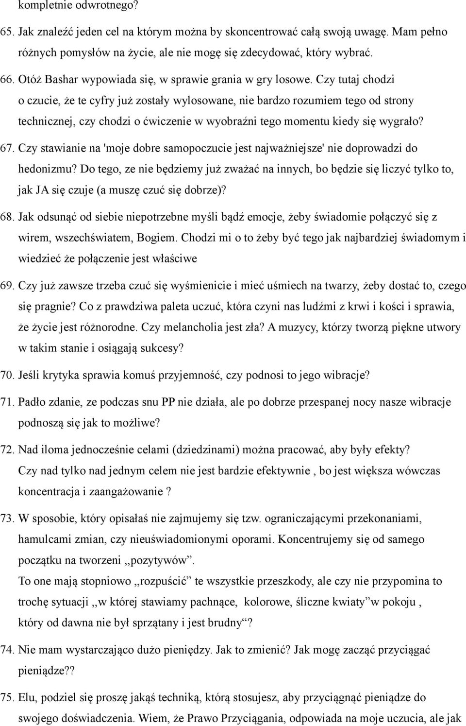 Czy tutaj chodzi o czucie, że te cyfry już zostały wylosowane, nie bardzo rozumiem tego od strony technicznej, czy chodzi o ćwiczenie w wyobraźni tego momentu kiedy się wygrało? 67.