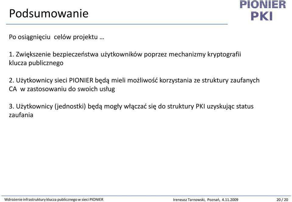 Użytkownicy sieci PIONIER będą mieli możliwość korzystania ze struktury zaufanych CA w zastosowaniu do swoich