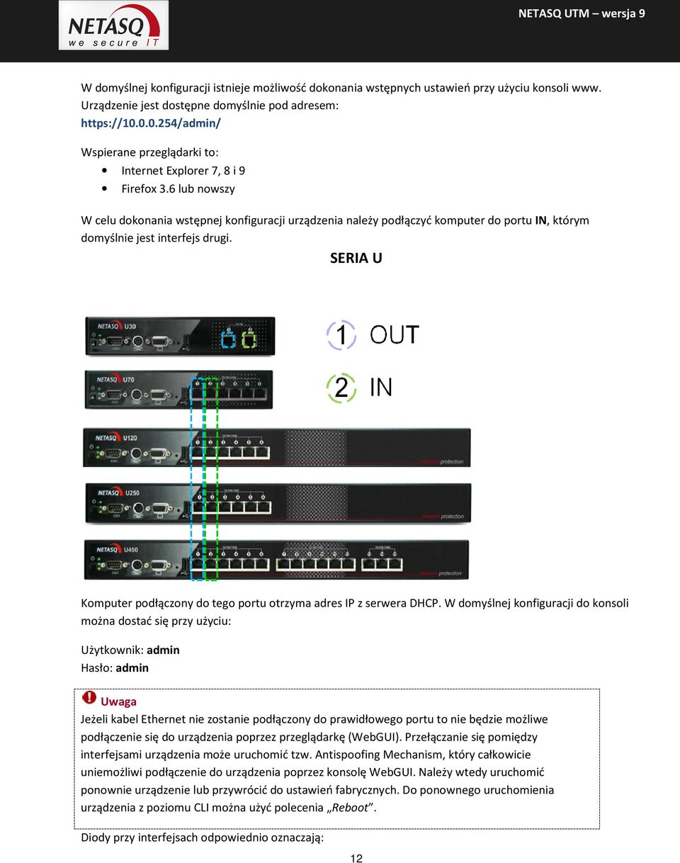 6 lub nowszy W celu dokonania wstępnej konfiguracji urządzenia należy podłączyć komputer do portu IN, którym domyślnie jest interfejs drugi.