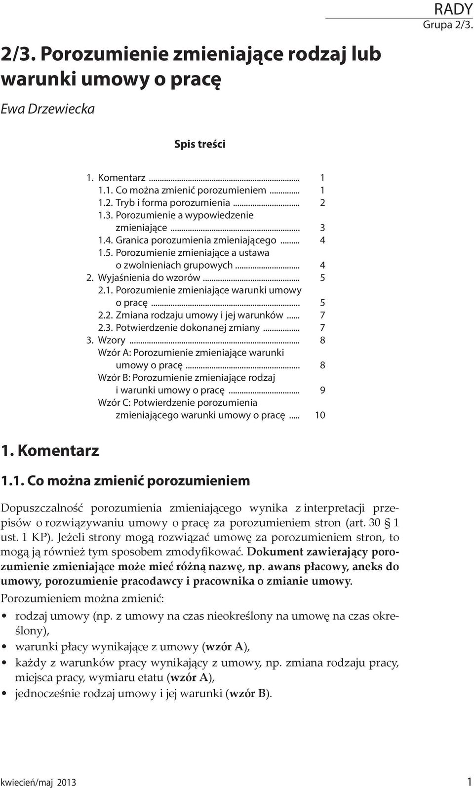 .. 5 2.2. Zmiana rodzaju umowy i jej warunków... 7 2.3. Potwierdzenie dokonanej zmiany... 7 3. Wzory... 8 Wzór A: Porozumienie zmieniające warunki umowy o pracę.