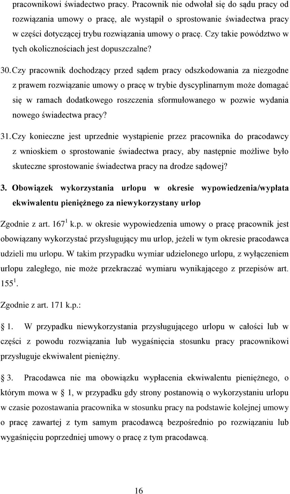 Czy pracownik dochodzący przed sądem pracy odszkodowania za niezgodne z prawem rozwiązanie umowy o pracę w trybie dyscyplinarnym może domagać się w ramach dodatkowego roszczenia sformułowanego w