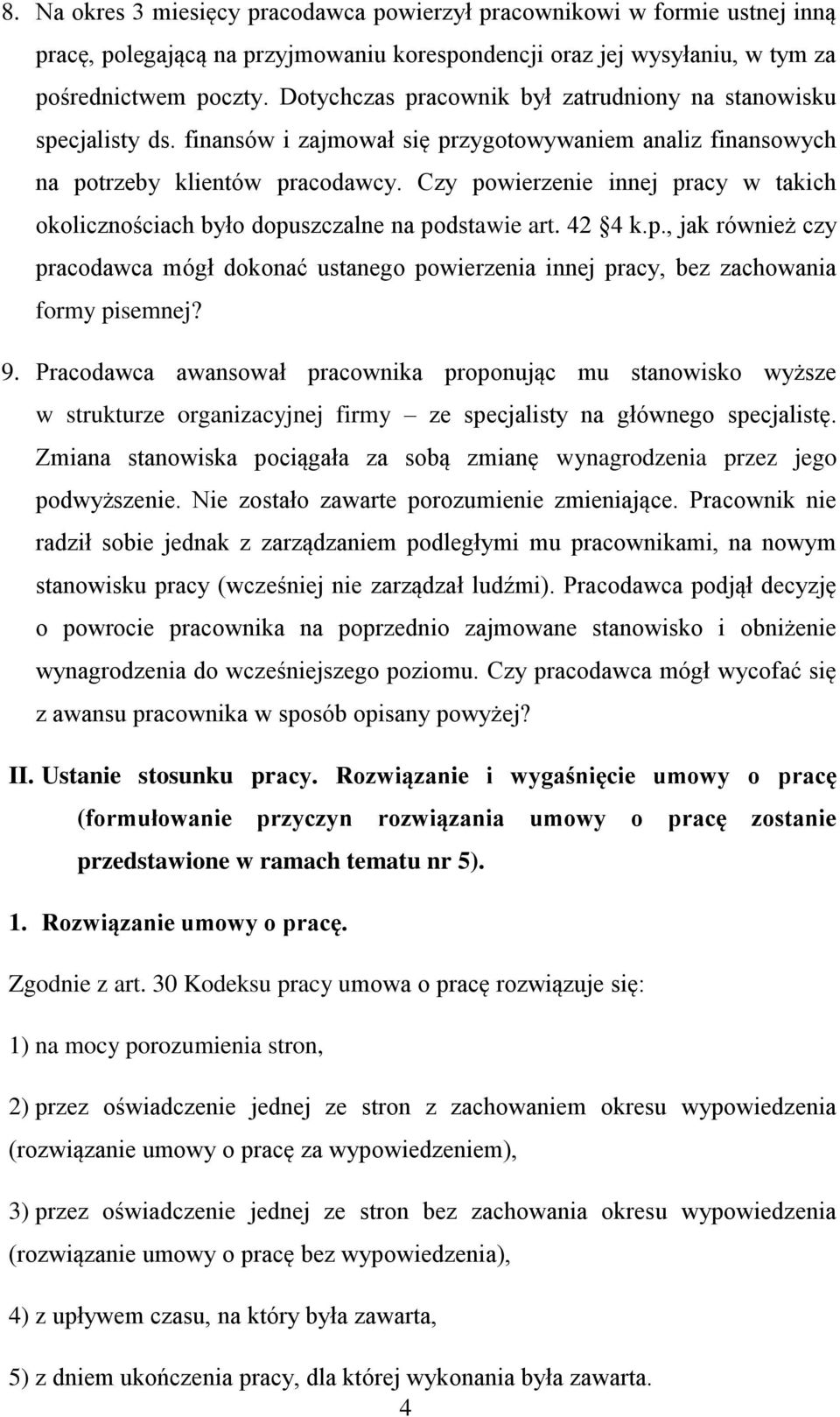 Czy powierzenie innej pracy w takich okolicznościach było dopuszczalne na podstawie art. 42 4 k.p., jak również czy pracodawca mógł dokonać ustanego powierzenia innej pracy, bez zachowania formy pisemnej?