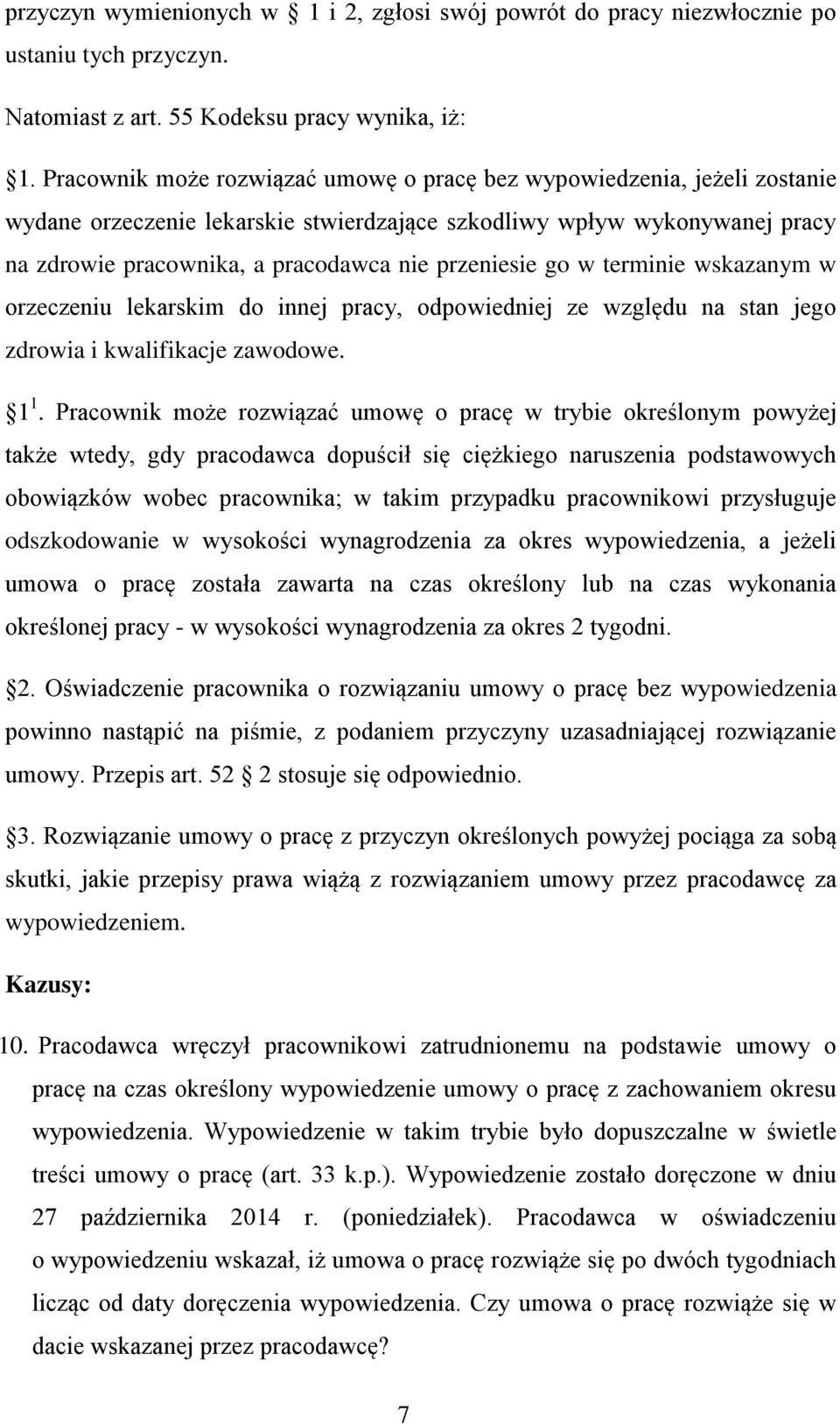 przeniesie go w terminie wskazanym w orzeczeniu lekarskim do innej pracy, odpowiedniej ze względu na stan jego zdrowia i kwalifikacje zawodowe. 1 1.