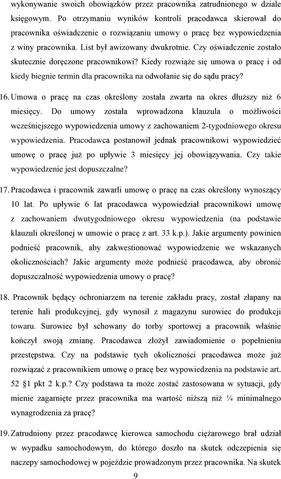 Czy oświadczenie zostało skutecznie doręczone pracownikowi? Kiedy rozwiąże się umowa o pracę i od kiedy biegnie termin dla pracownika na odwołanie się do sądu pracy? 16.