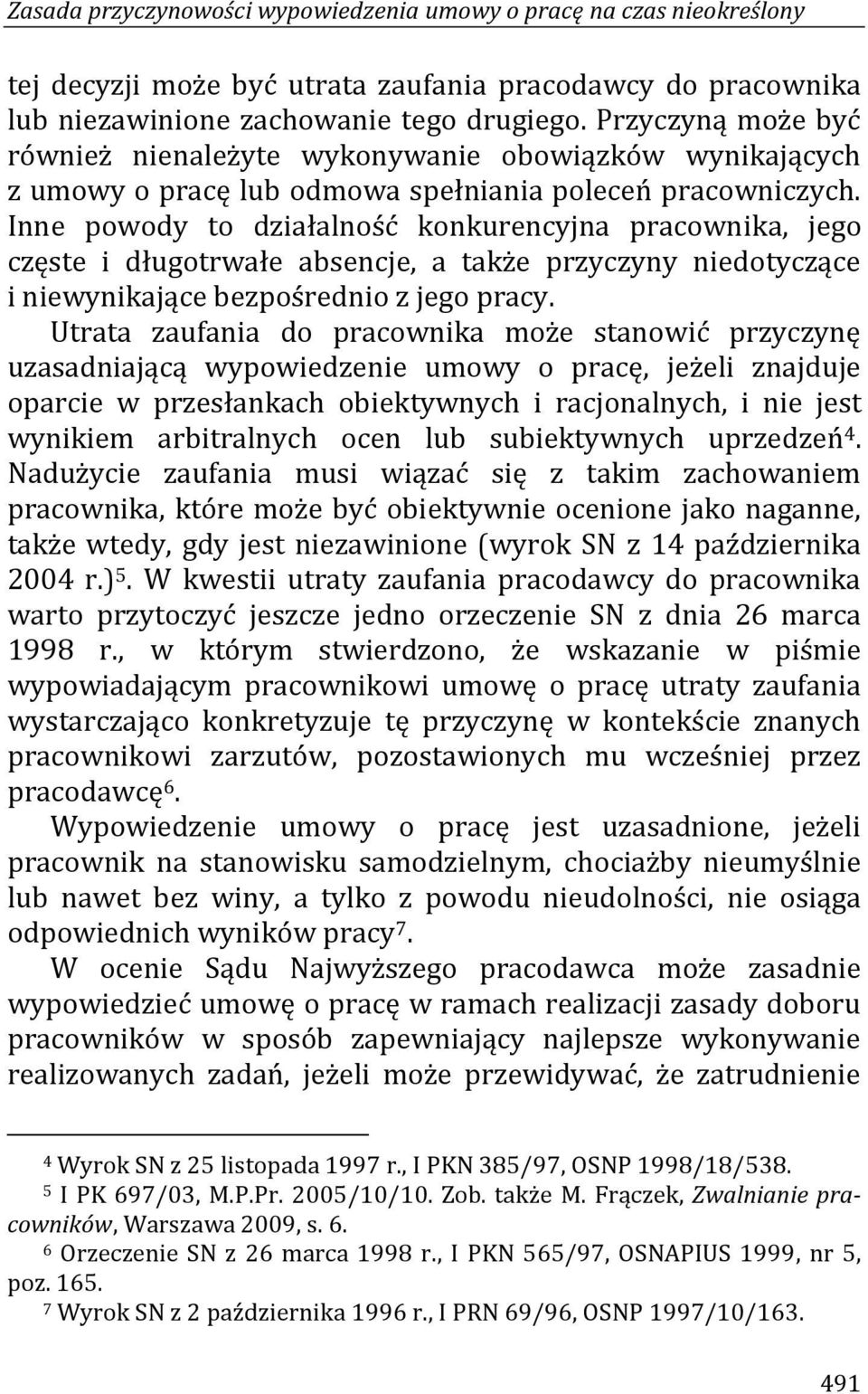 Inne powody to działalność konkurencyjna pracownika, jego częste i długotrwałe absencje, a także przyczyny niedotyczące i niewynikające bezpośrednio z jego pracy.