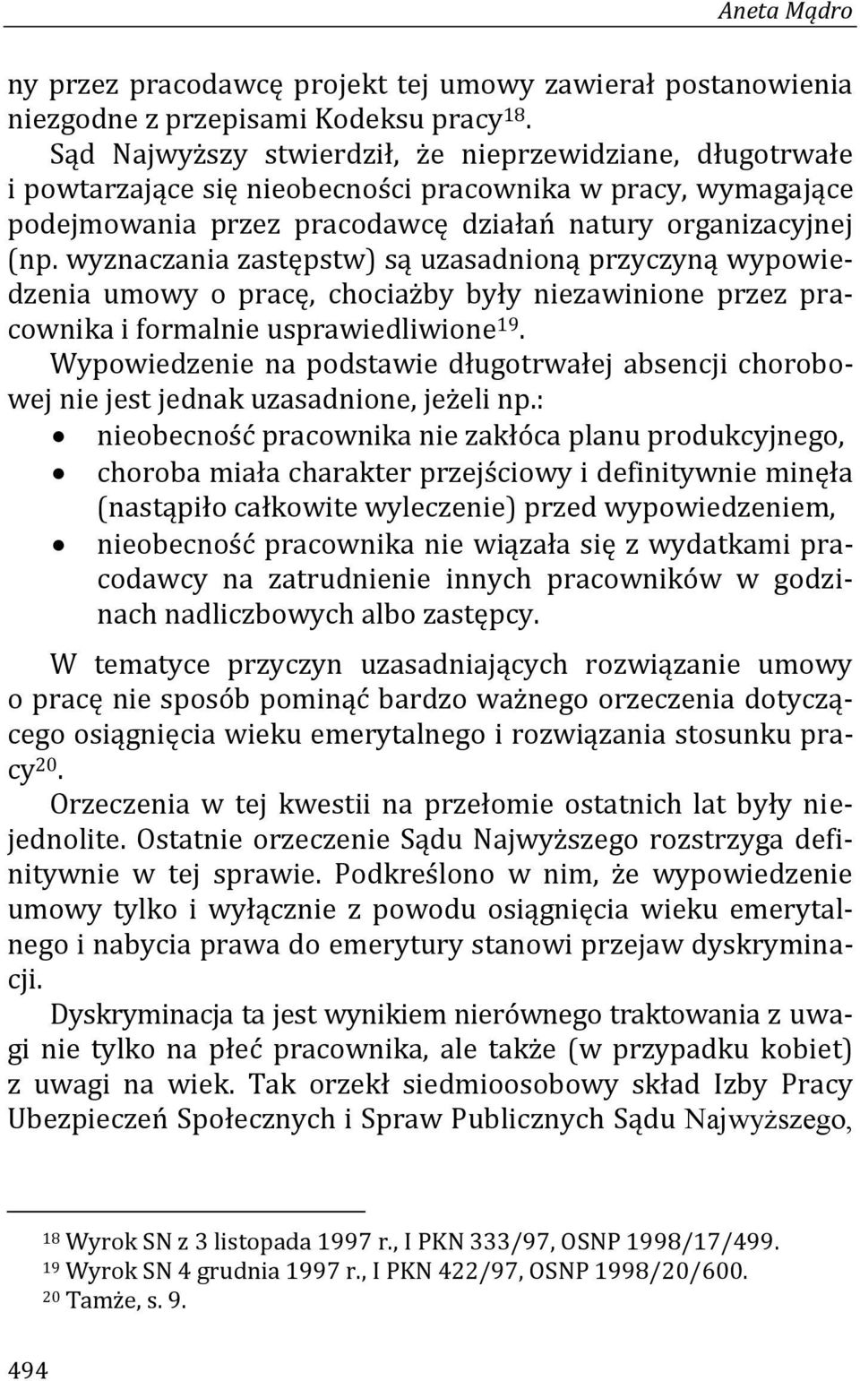 wyznaczania zastępstw) są uzasadnioną przyczyną wypowiedzenia umowy o pracę, chociażby były niezawinione przez pracownika i formalnie usprawiedliwione 19.