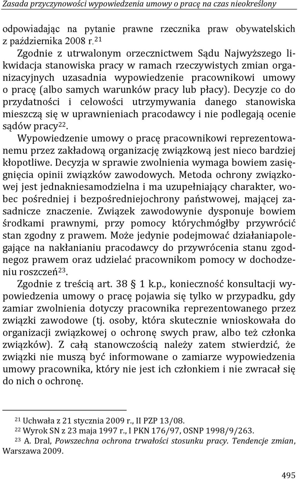 warunków pracy lub płacy). Decyzje co do przydatności i celowości utrzymywania danego stanowiska mieszczą się w uprawnieniach pracodawcy i nie podlegają ocenie sądów pracy 22.