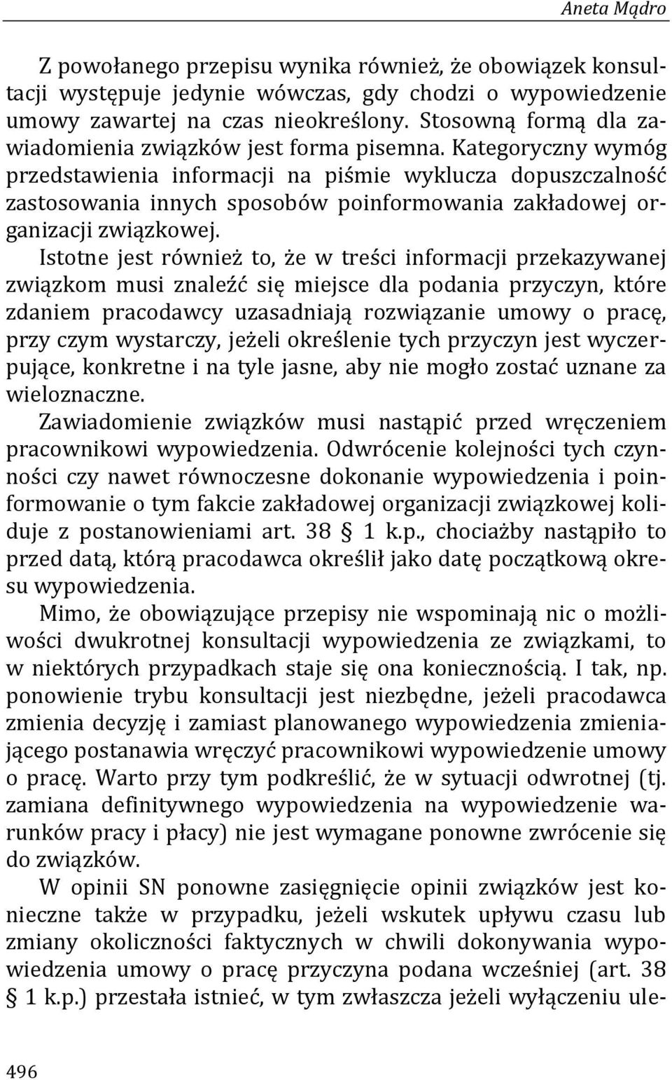 Kategoryczny wymóg przedstawienia informacji na piśmie wyklucza dopuszczalność zastosowania innych sposobów poinformowania zakładowej organizacji związkowej.