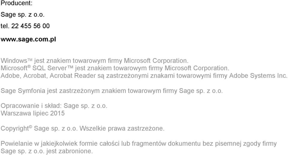 Adobe, Acrobat, Acrobat Reader są zastrzeżonymi znakami towarowymi firmy Adobe Systems Inc.