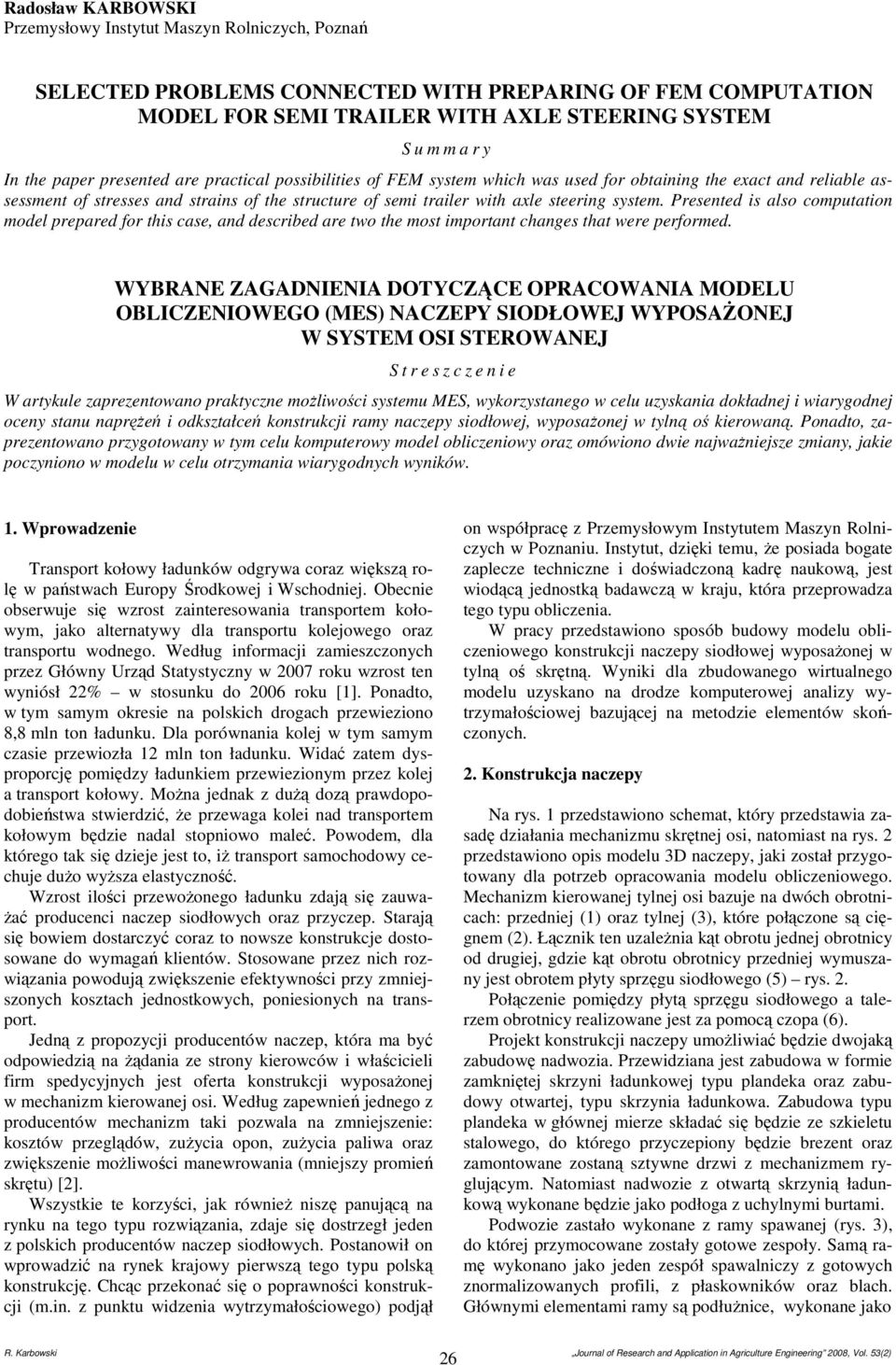 system. Presented is also computation model prepared for this case, and described are two the most important changes that were performed.