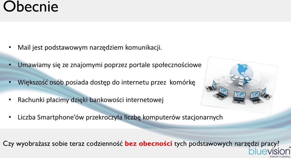 internetu przez komórkę Rachunki płacimy dzięki bankowości internetowej Liczba Smartphone ów