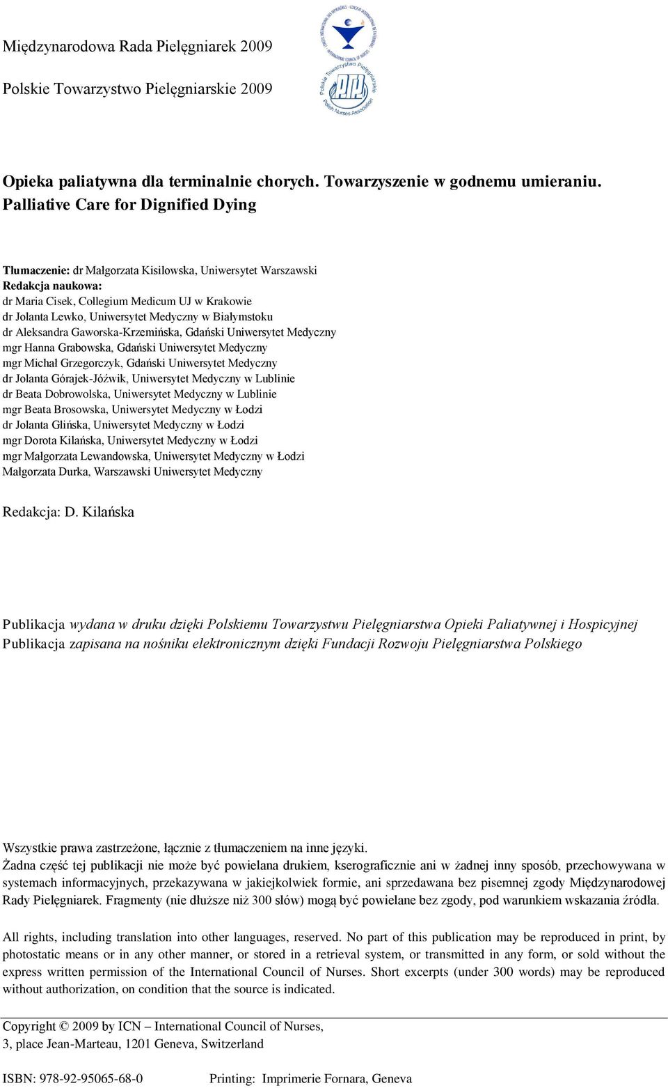 Medyczny w Białymstoku dr Aleksandra Gaworska-Krzemińska, Gdański Uniwersytet Medyczny mgr Hanna Grabowska, Gdański Uniwersytet Medyczny mgr Michał Grzegorczyk, Gdański Uniwersytet Medyczny dr
