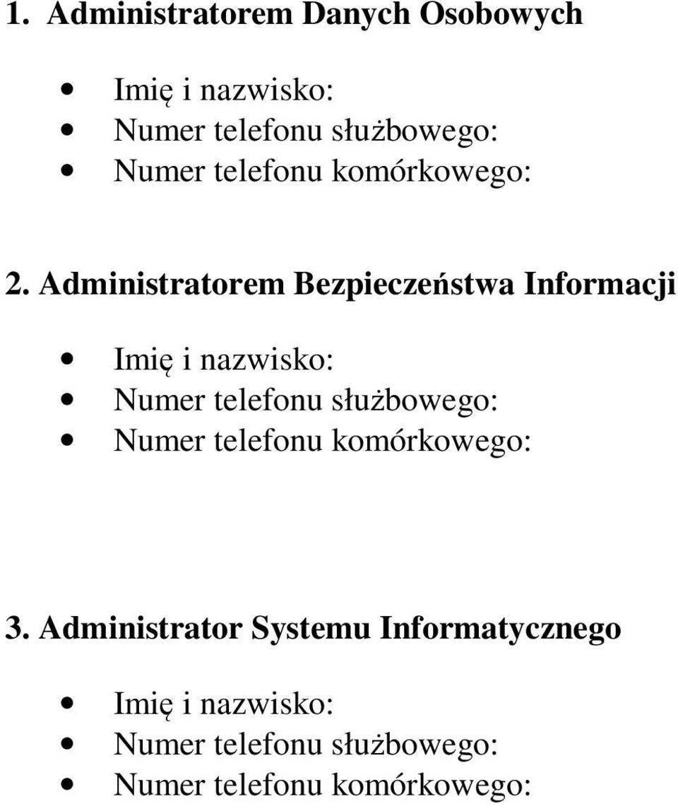 Administratorem Bezpieczeństwa Informacji Imię i nazwisko: Numer telefonu