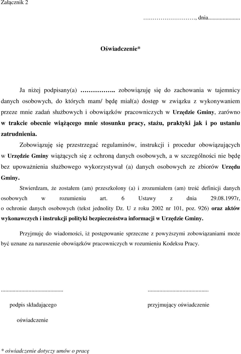 zarówno w trakcie obecnie wiążącego mnie stosunku pracy, stażu, praktyki jak i po ustaniu zatrudnienia.