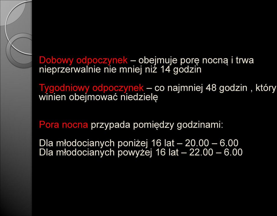 obejmować niedzielę Pora nocna przypada pomiędzy godzinami: Dla