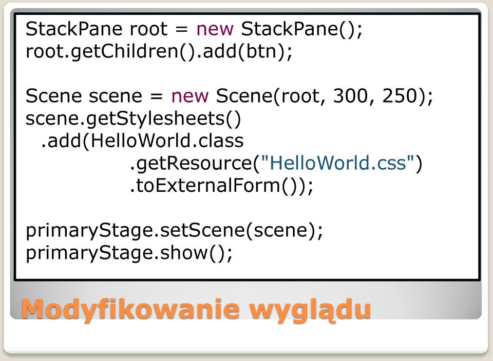 getstylesheets().add(helloworld.class.getresource("helloworld.css").