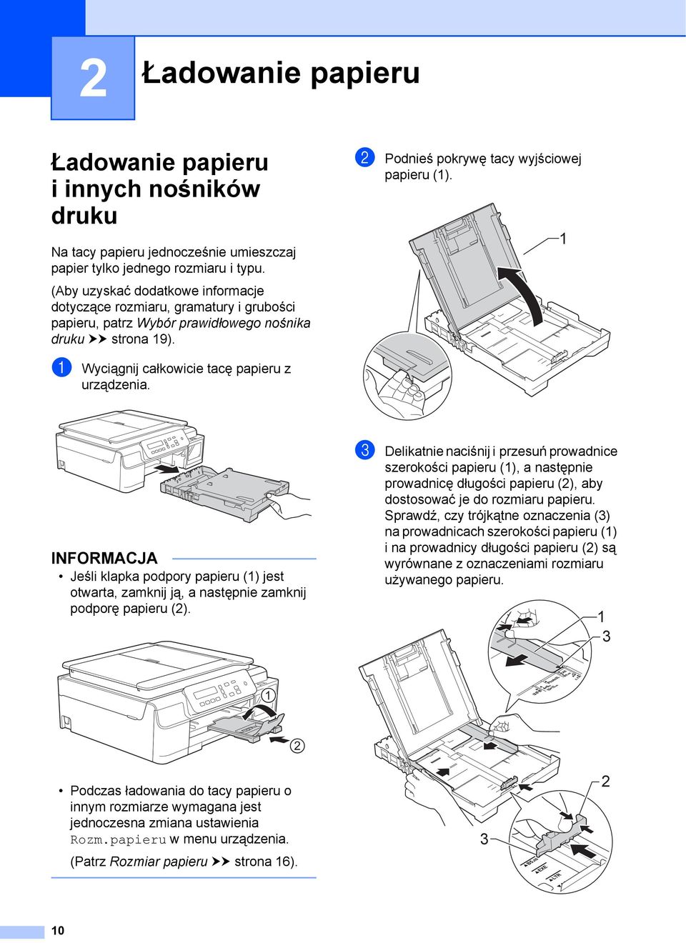 1 a Wyciągnij całkowicie tacę papieru z urządzenia. INFORMACJA Jeśli klapka podpory papieru (1) jest otwarta, zamknij ją, a następnie zamknij podporę papieru (2).